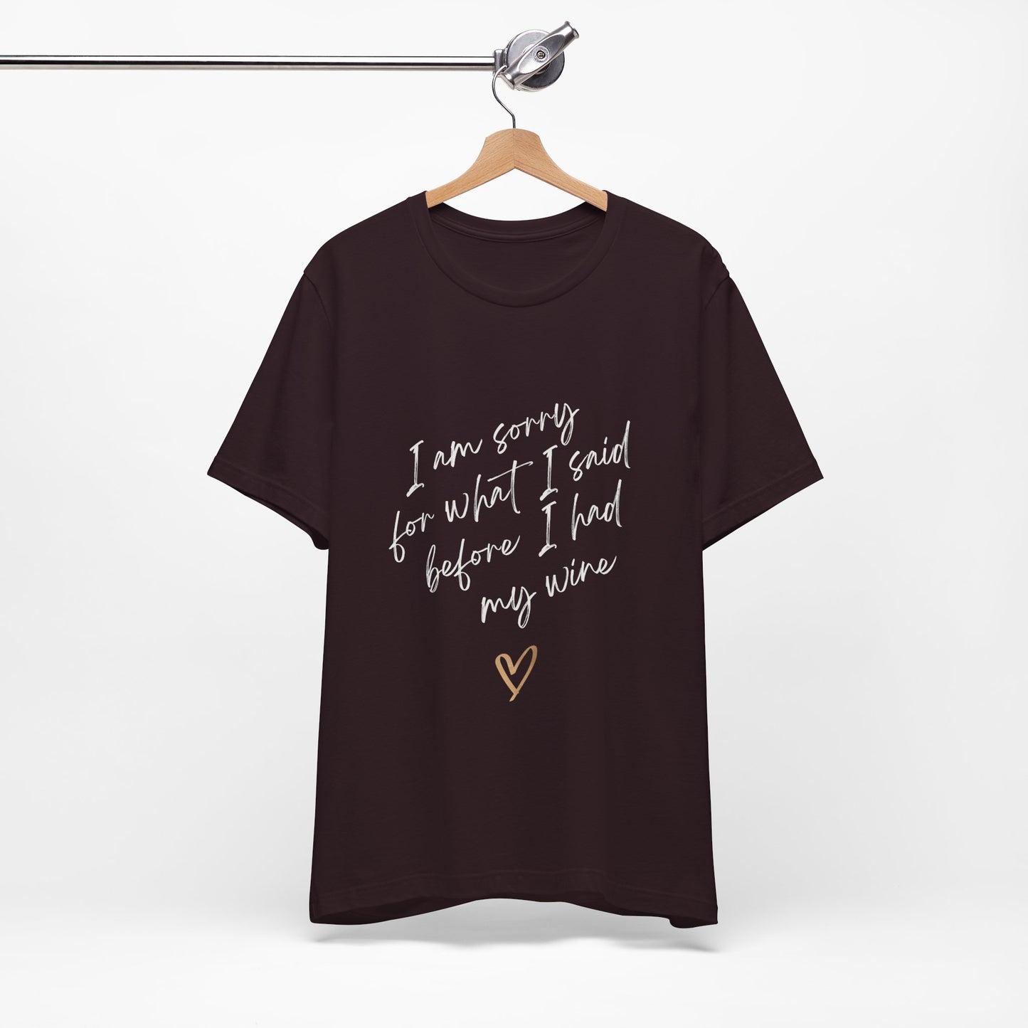 Wine Humor Tee — "I am sorry for what I said before I had my wine" T‑shirt