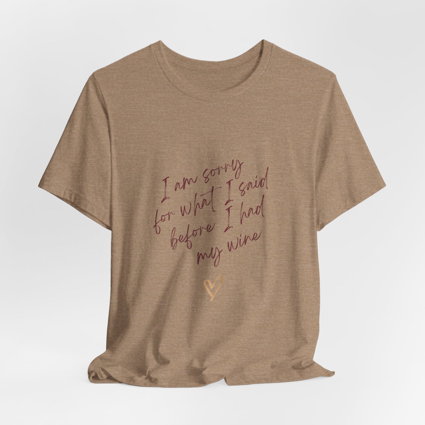 Wine Humor Tee — "I am sorry for what I said before I had my wine" T‑shirt