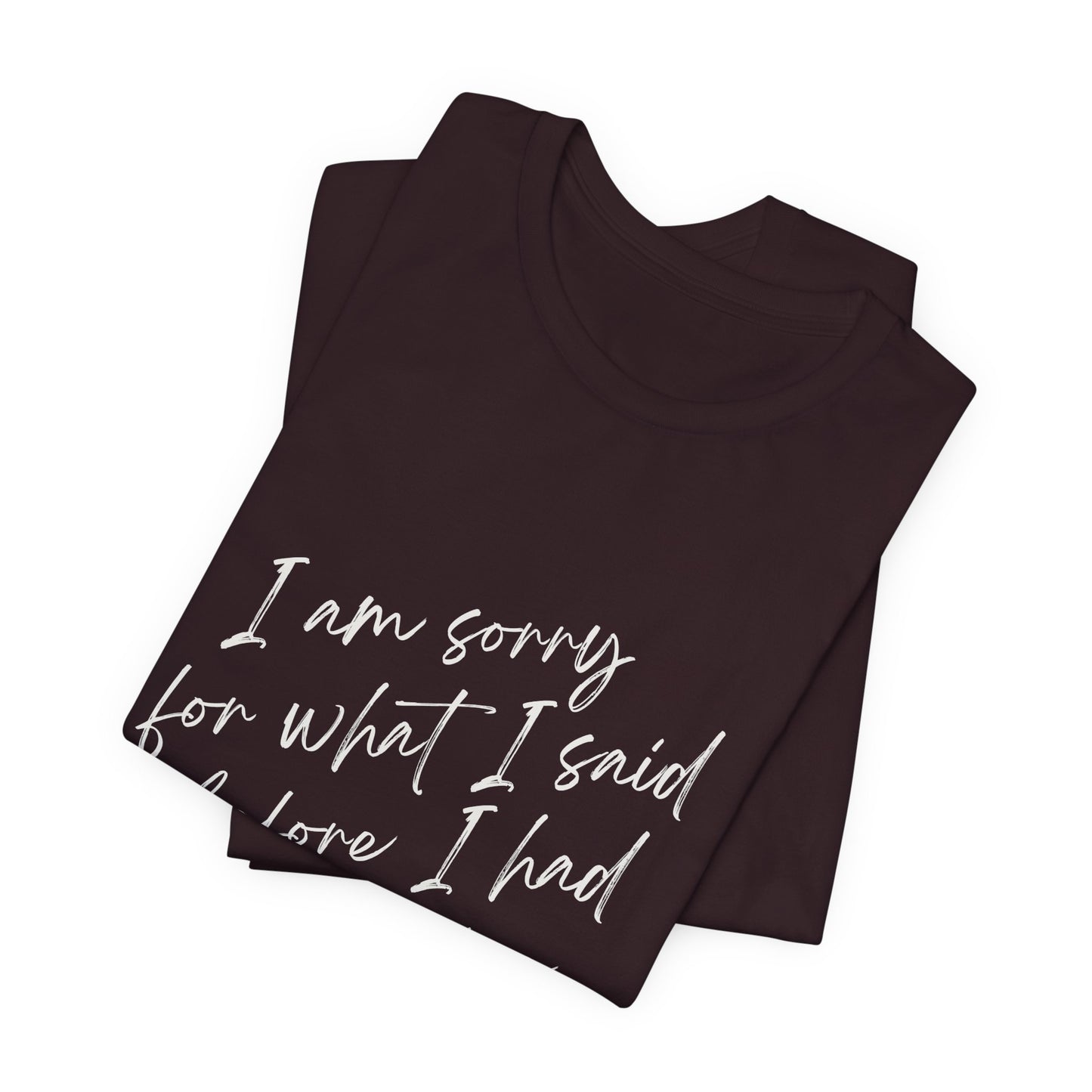 Wine Humor Tee — "I am sorry for what I said before I had my wine" T‑shirt