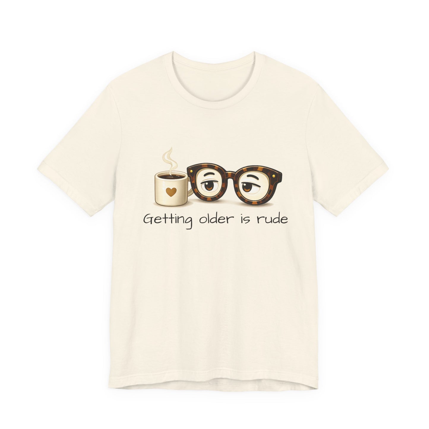 Getting Older Is Rude T‑Shirt — Funny Coffee & Glasses Birthday Tee