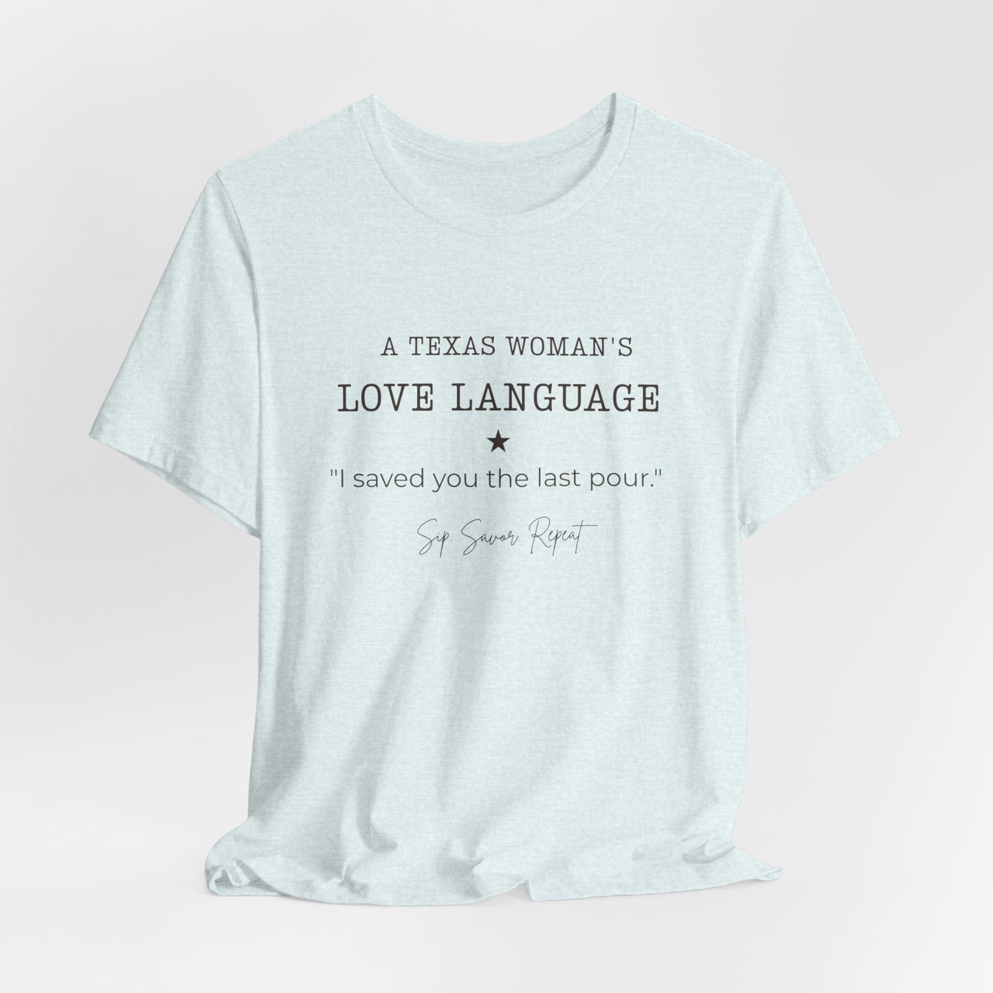 Texas "I Saved You the Last Pour" Women's T‑Shirt