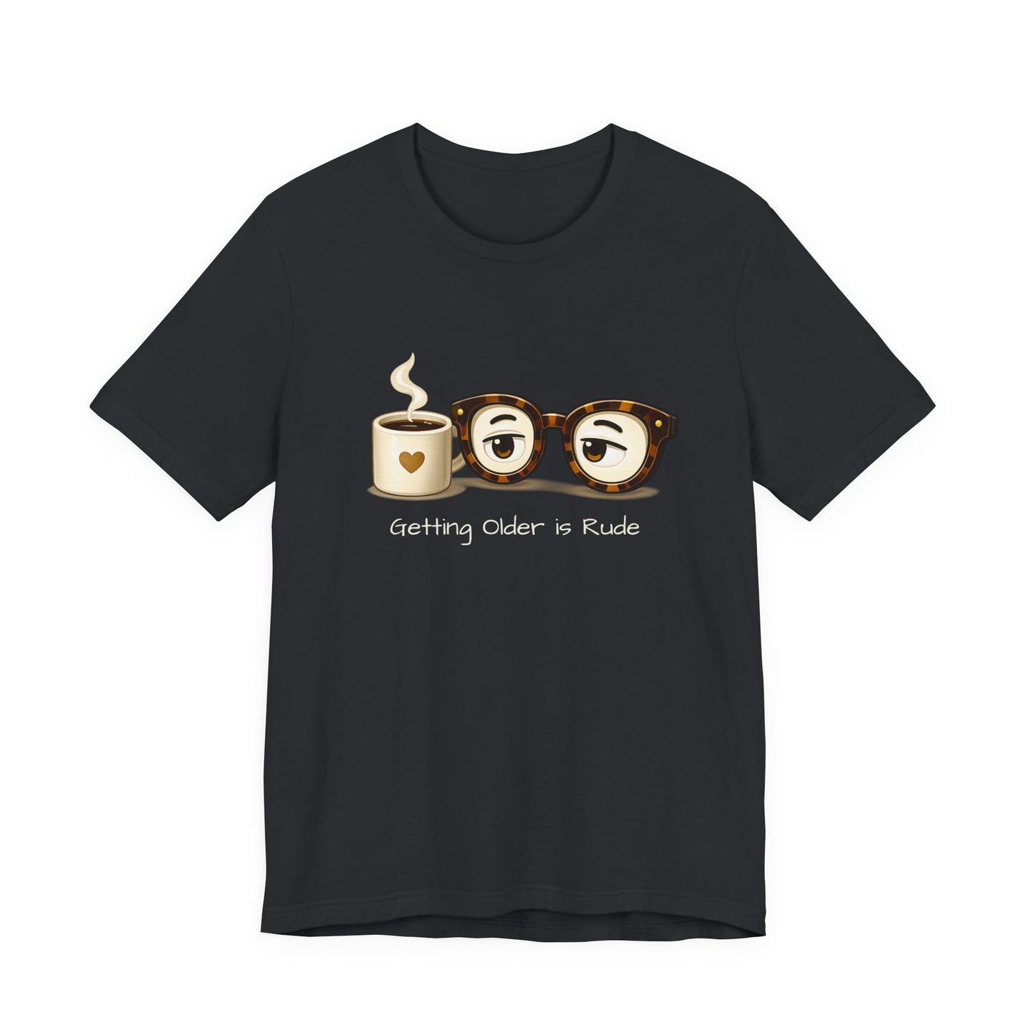 Getting Older Is Rude T‑Shirt — Funny Coffee & Glasses Birthday Tee