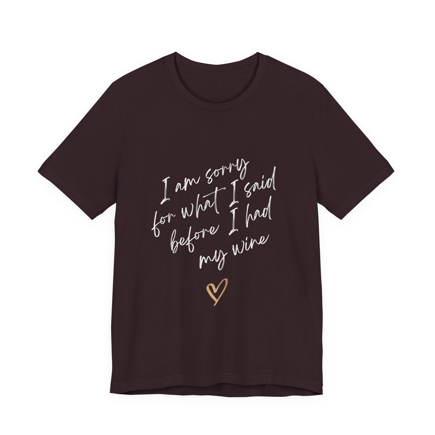 Wine Humor Tee — "I am sorry for what I said before I had my wine" T‑shirt