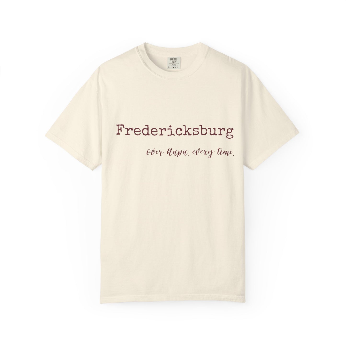 Texas Wine Proud Woman | Comfort Colors Tee - "Fredericksburg Over Napa, Every Time"