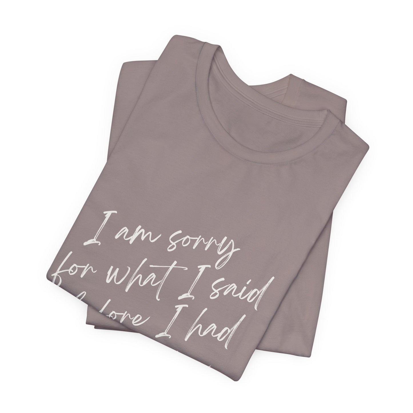 Wine Humor Tee — "I am sorry for what I said before I had my wine" T‑shirt