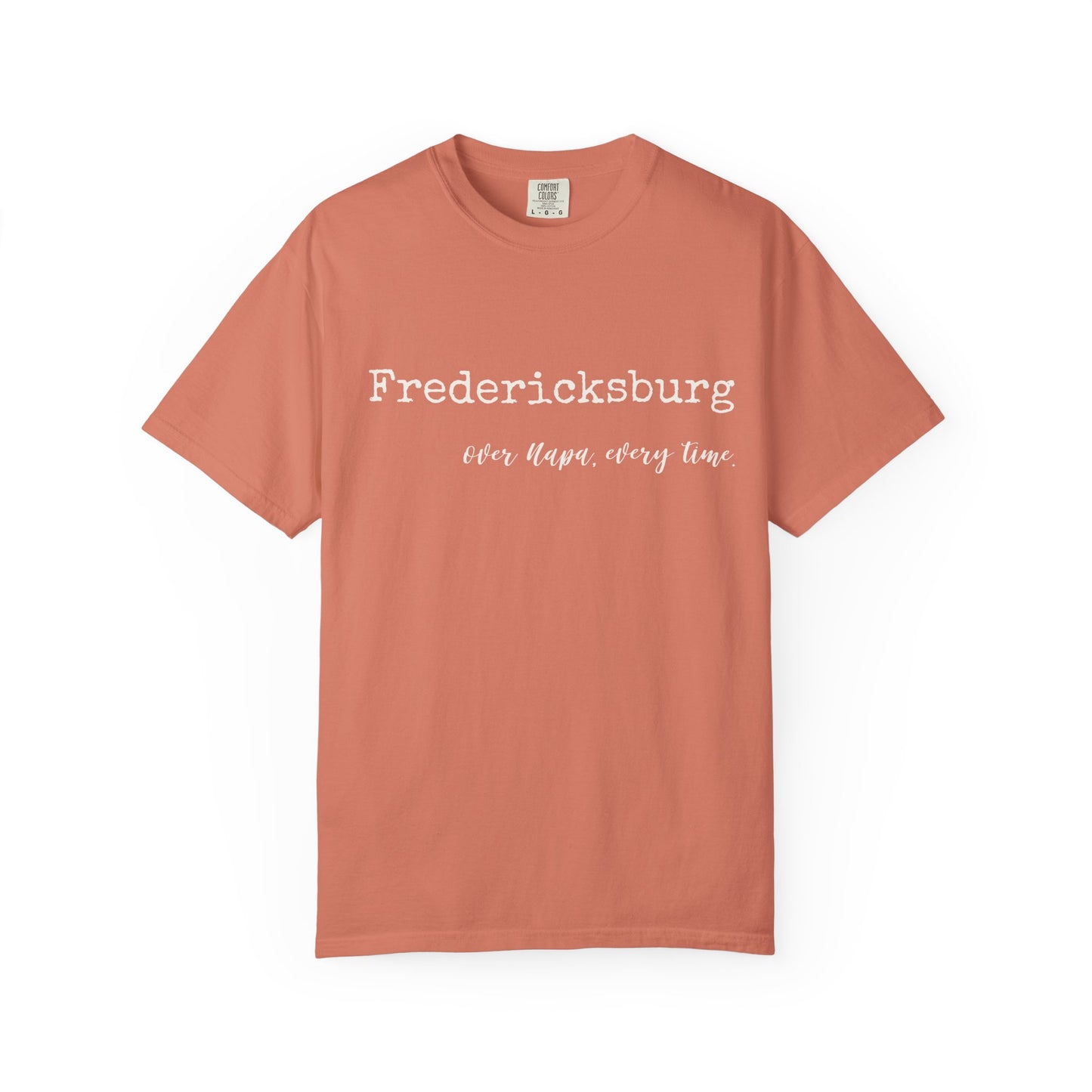 Texas Wine Proud Woman | Comfort Colors Tee - "Fredericksburg Over Napa, Every Time"