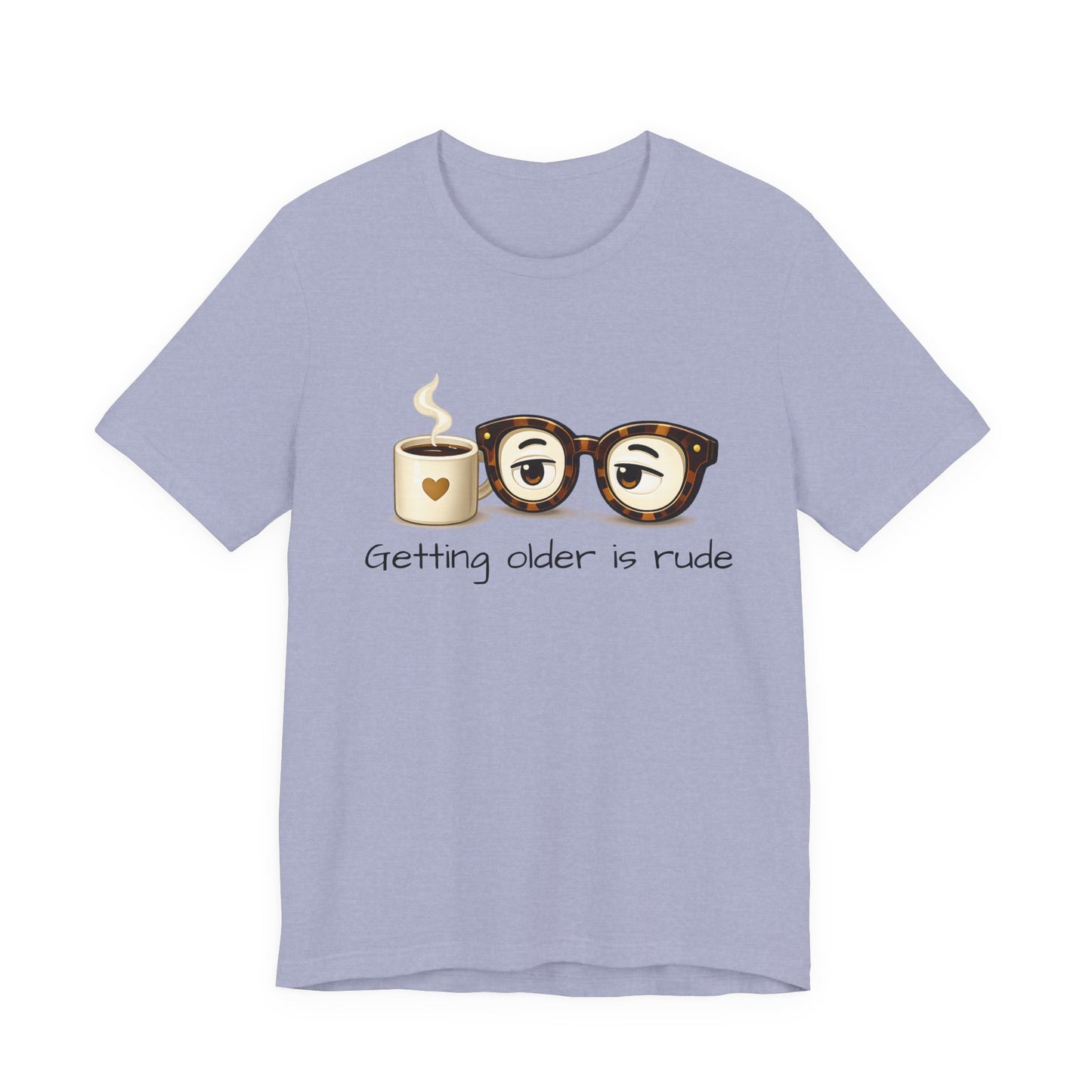 Getting Older Is Rude T‑Shirt — Funny Coffee & Glasses Birthday Tee