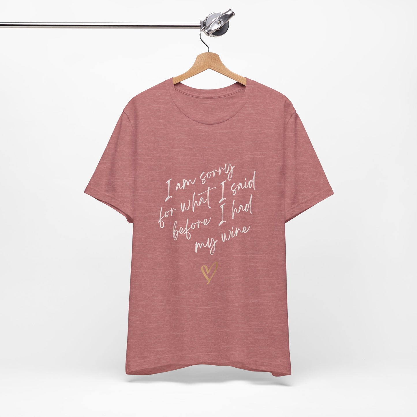Wine Humor Tee — "I am sorry for what I said before I had my wine" T‑shirt