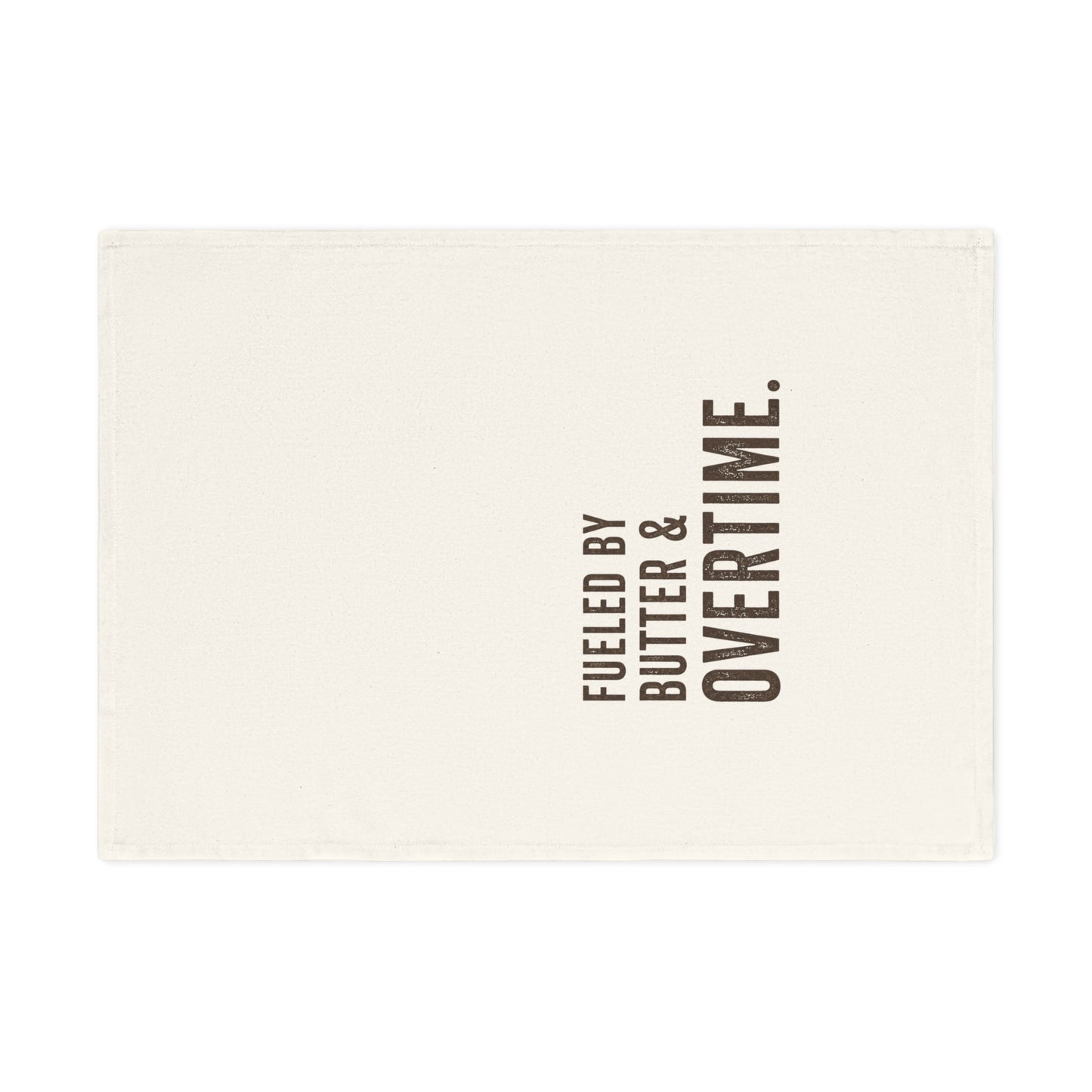 Tea Towel — "Fueled by Butter & Overtime." Kitchen Dish Towel, Funny Baker/Chef Gift