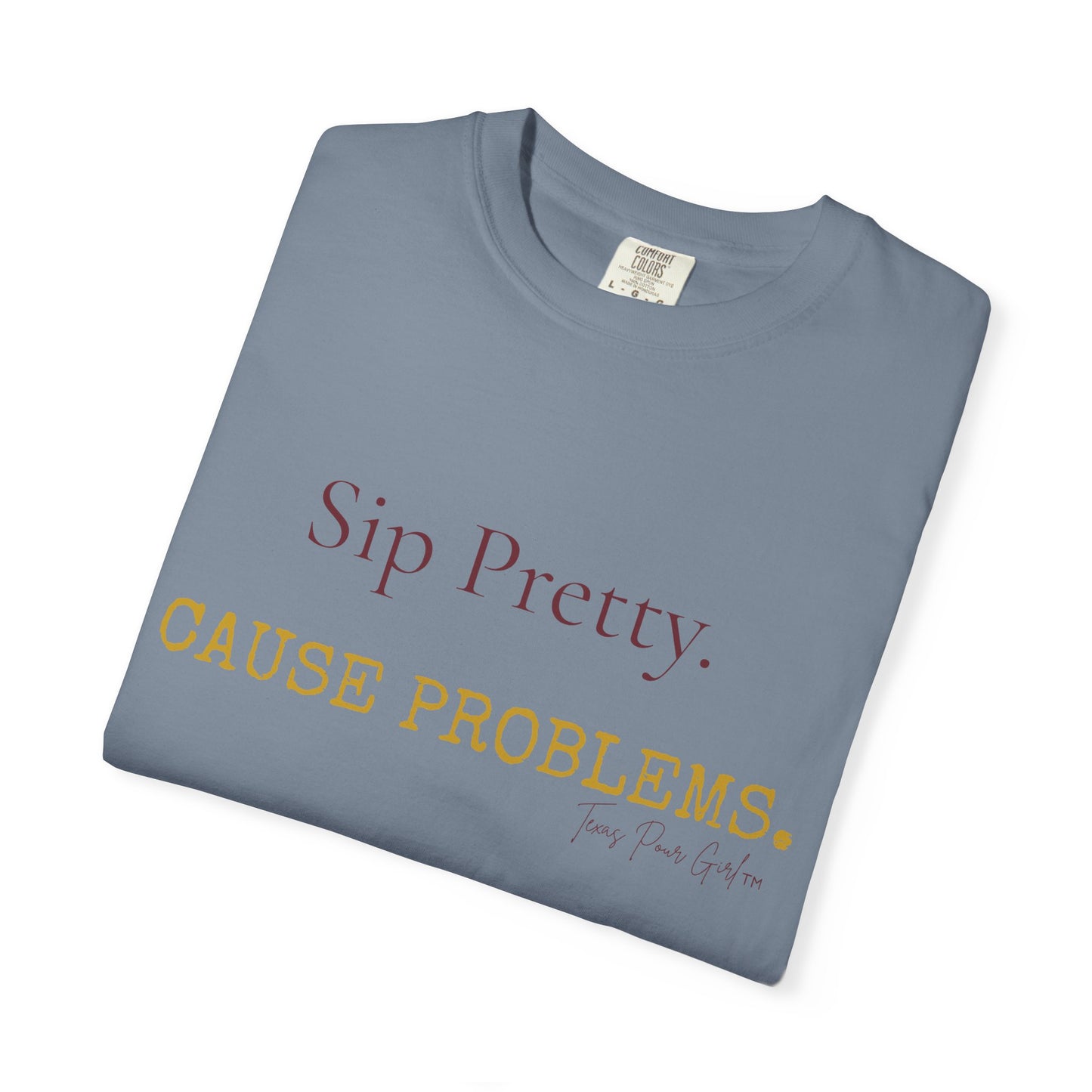 Sip Pretty Cause Problems Shirt | Funny Wine Tee Women | Sassy Wine Lover Gift | Comfort Colors Graphic T-Shirt