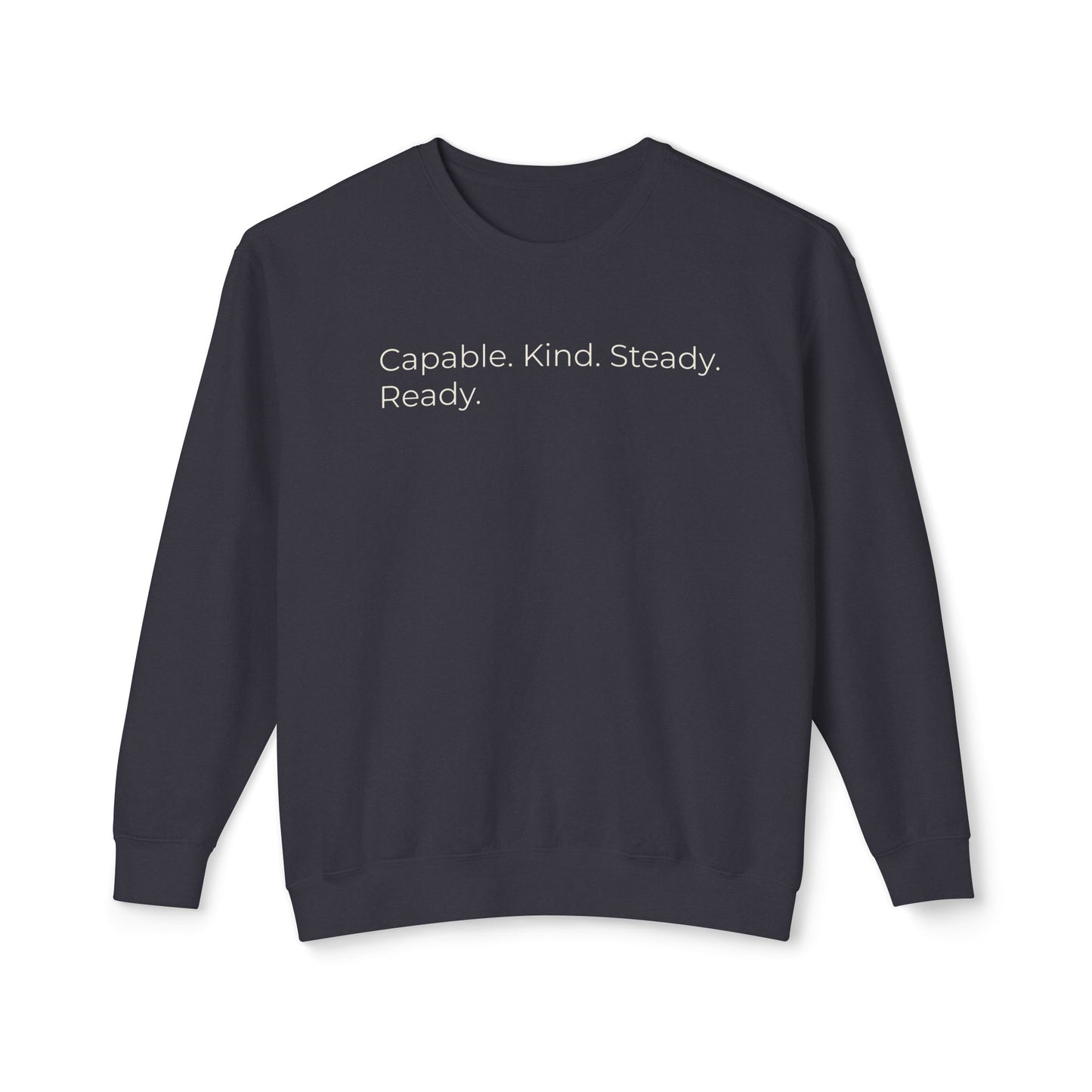Capable. Kind. Steady. Ready. 2 — Minimalist Crewneck Sweatshirt