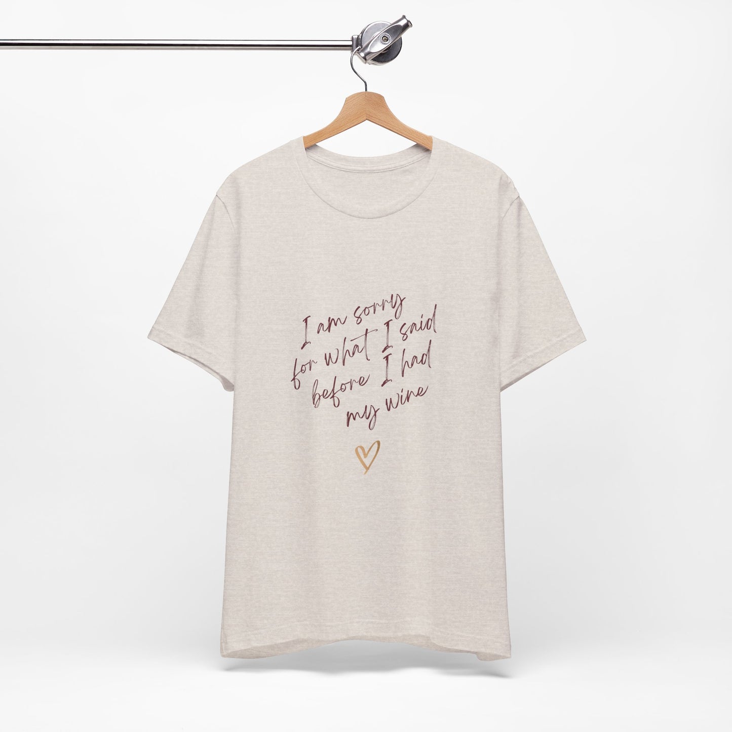 Wine Humor Tee — "I am sorry for what I said before I had my wine" T‑shirt