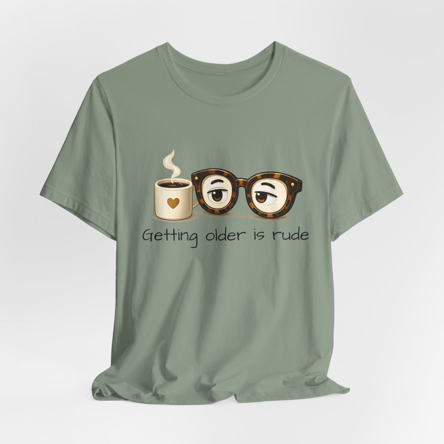 Getting Older Is Rude T‑Shirt — Funny Coffee & Glasses Birthday Tee