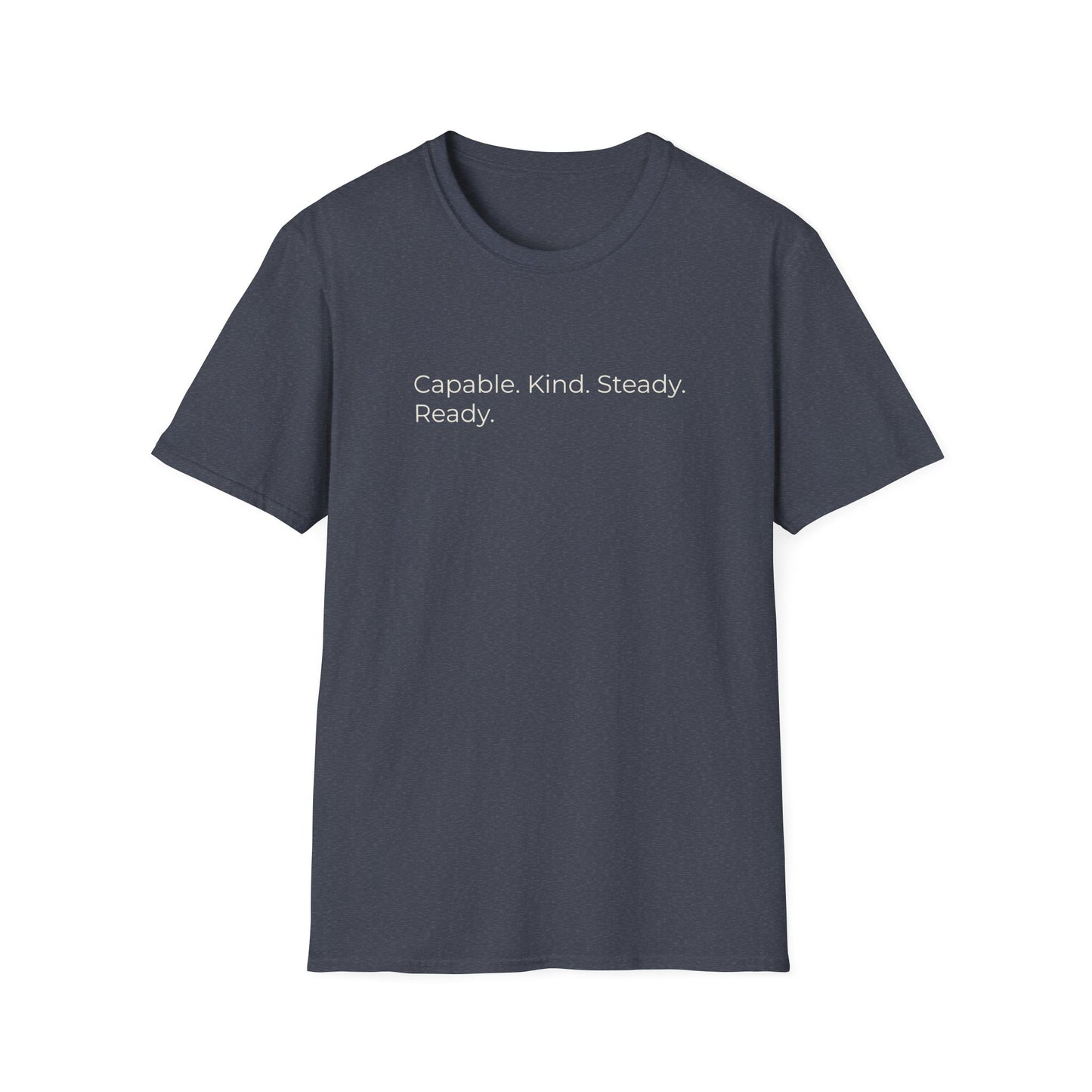 Capable. Kind. Steady. Ready. — Sweet Motivational T-Shirt for Parents Raising Sons
