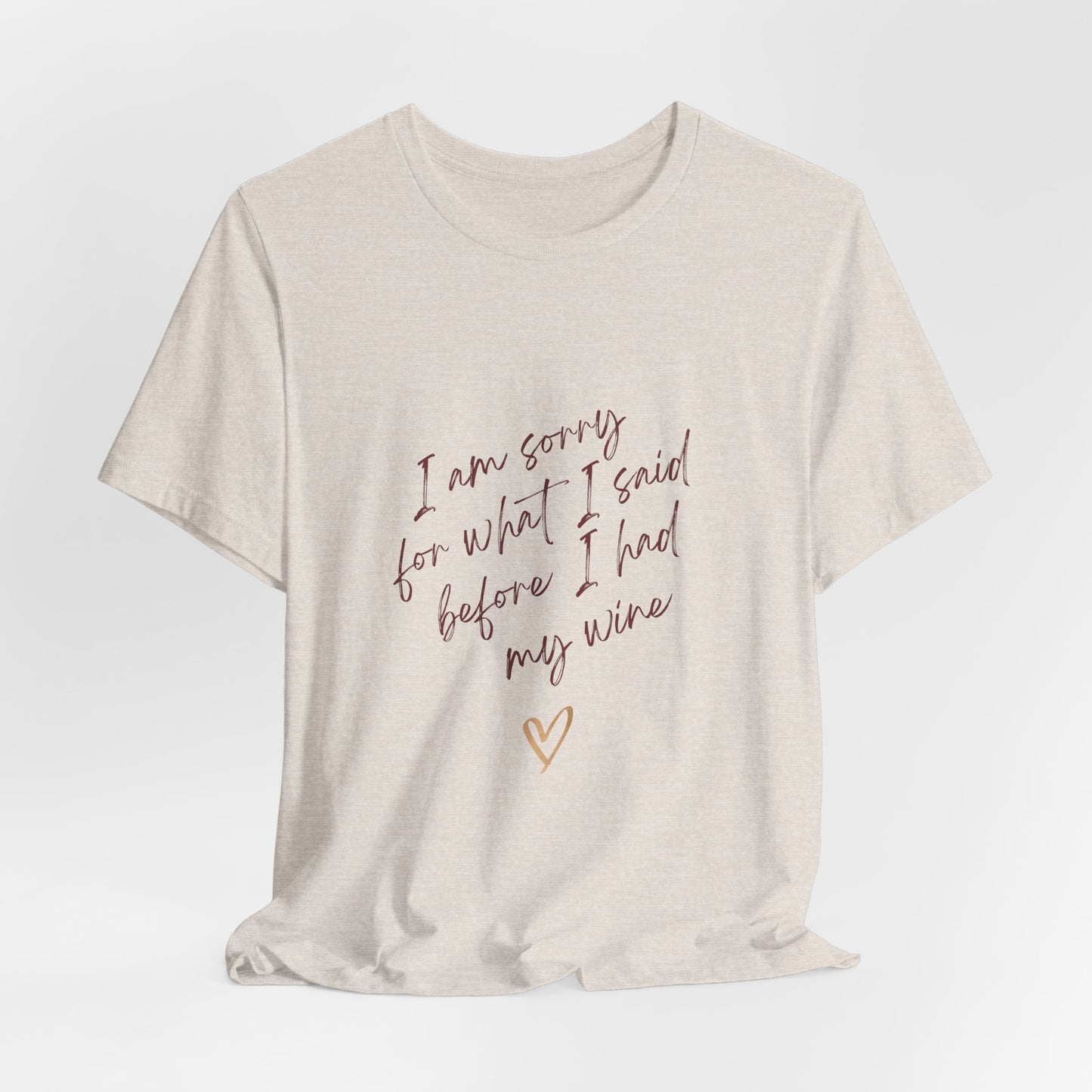 Wine Humor Tee — "I am sorry for what I said before I had my wine" T‑shirt
