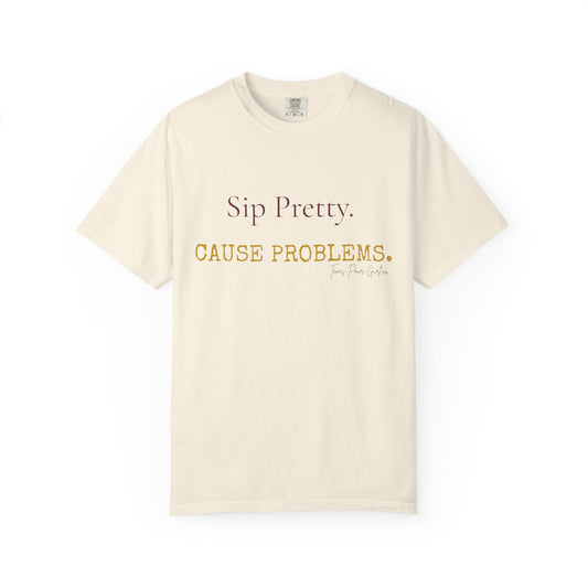 Sip Pretty Cause Problems Shirt | Funny Wine Tee Women | Sassy Wine Lover Gift | Comfort Colors Graphic T-Shirt