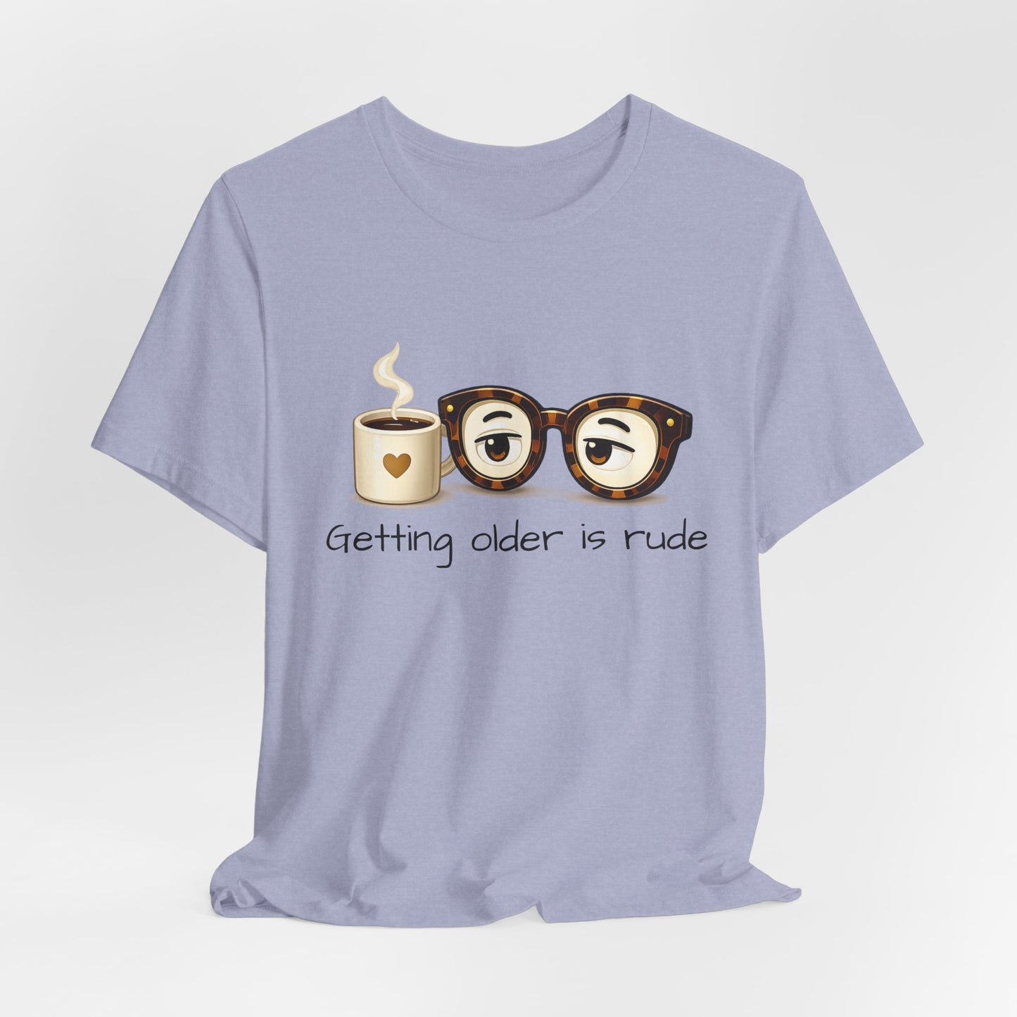 Getting Older Is Rude T‑Shirt — Funny Coffee & Glasses Birthday Tee