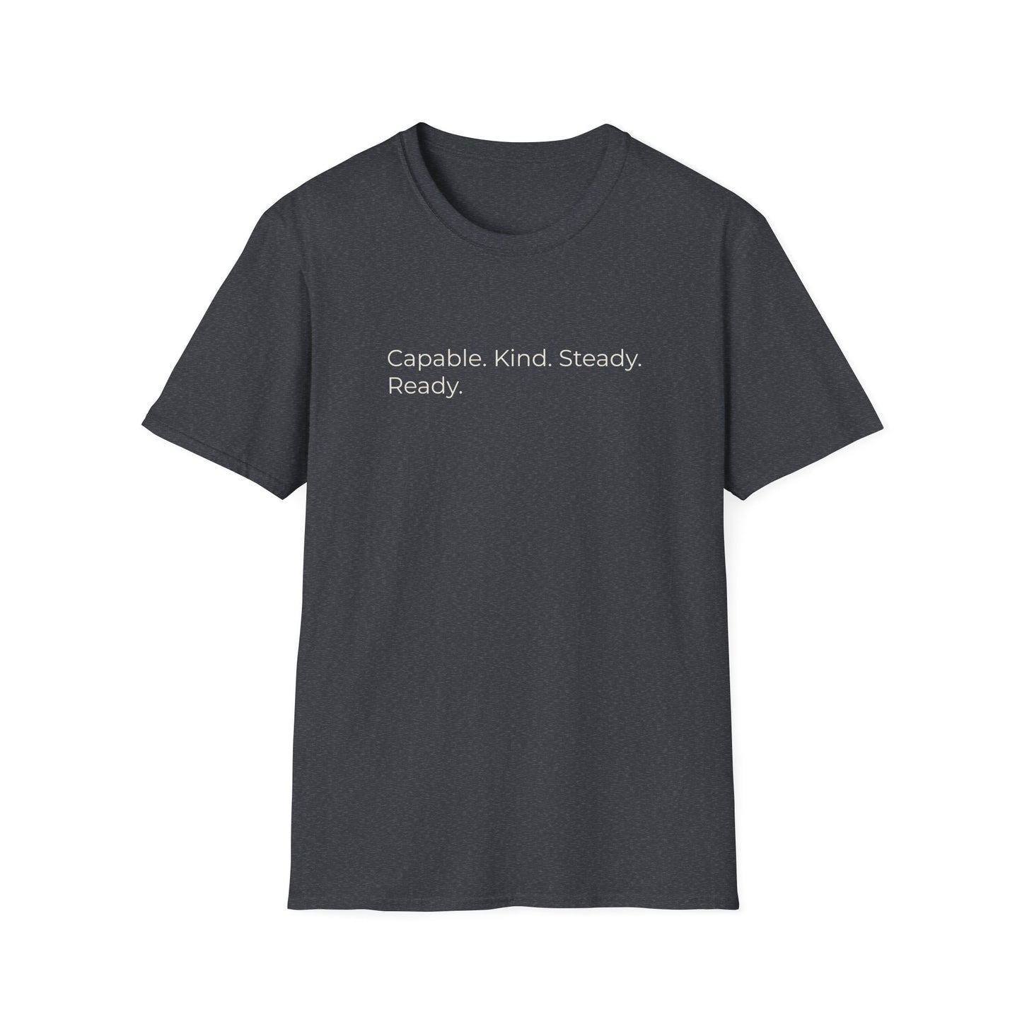 Capable. Kind. Steady. Ready. — Sweet Motivational T-Shirt for Parents Raising Sons