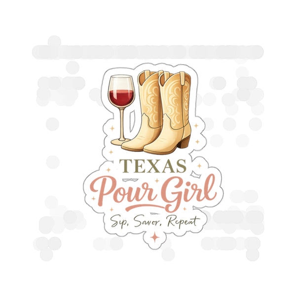 Texas Pour Girl Die-Cut Sticker — Cowboy Boots & Wine Glass Sticker (Sip, Savor, Repeat)
