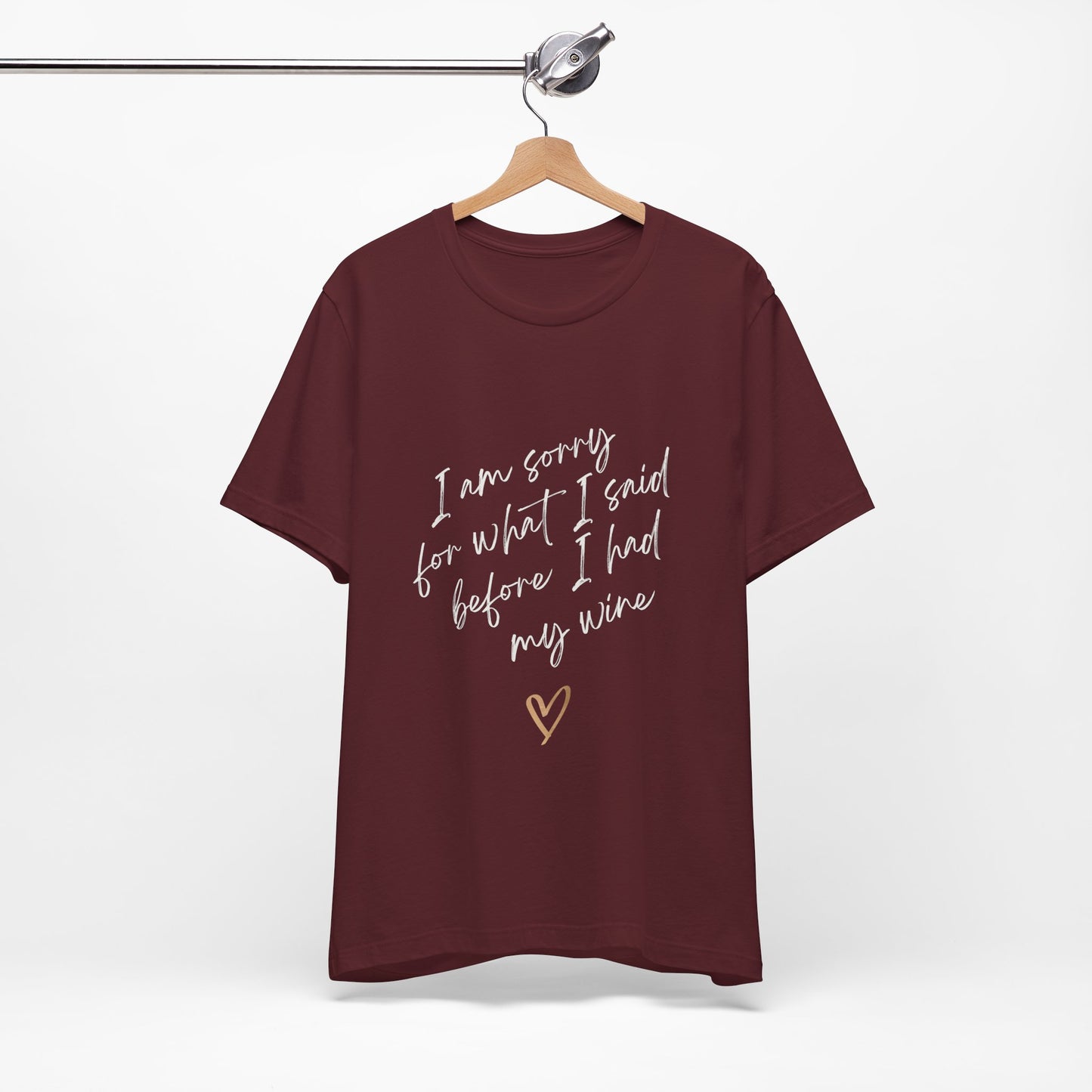 Wine Humor Tee — "I am sorry for what I said before I had my wine" T‑shirt