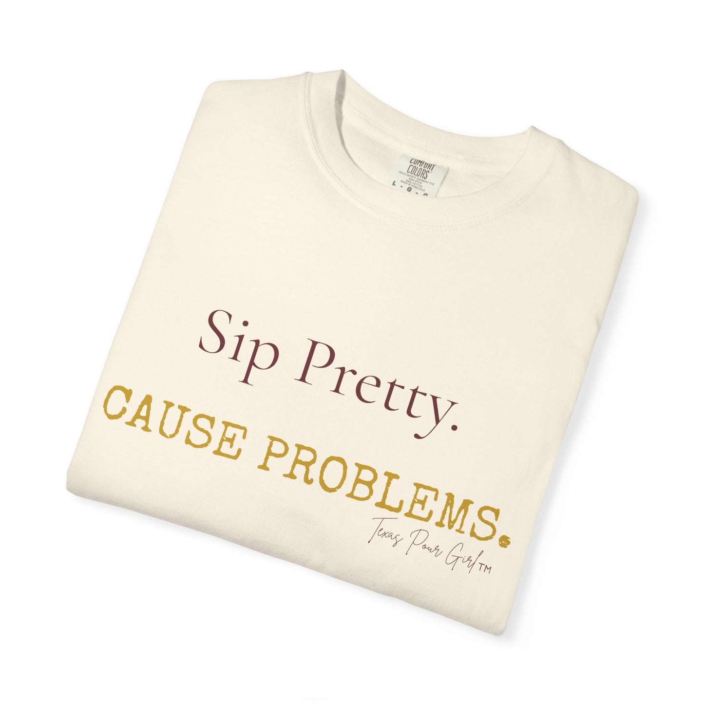 Sip Pretty Cause Problems Shirt | Funny Wine Tee Women | Sassy Wine Lover Gift | Comfort Colors Graphic T-Shirt