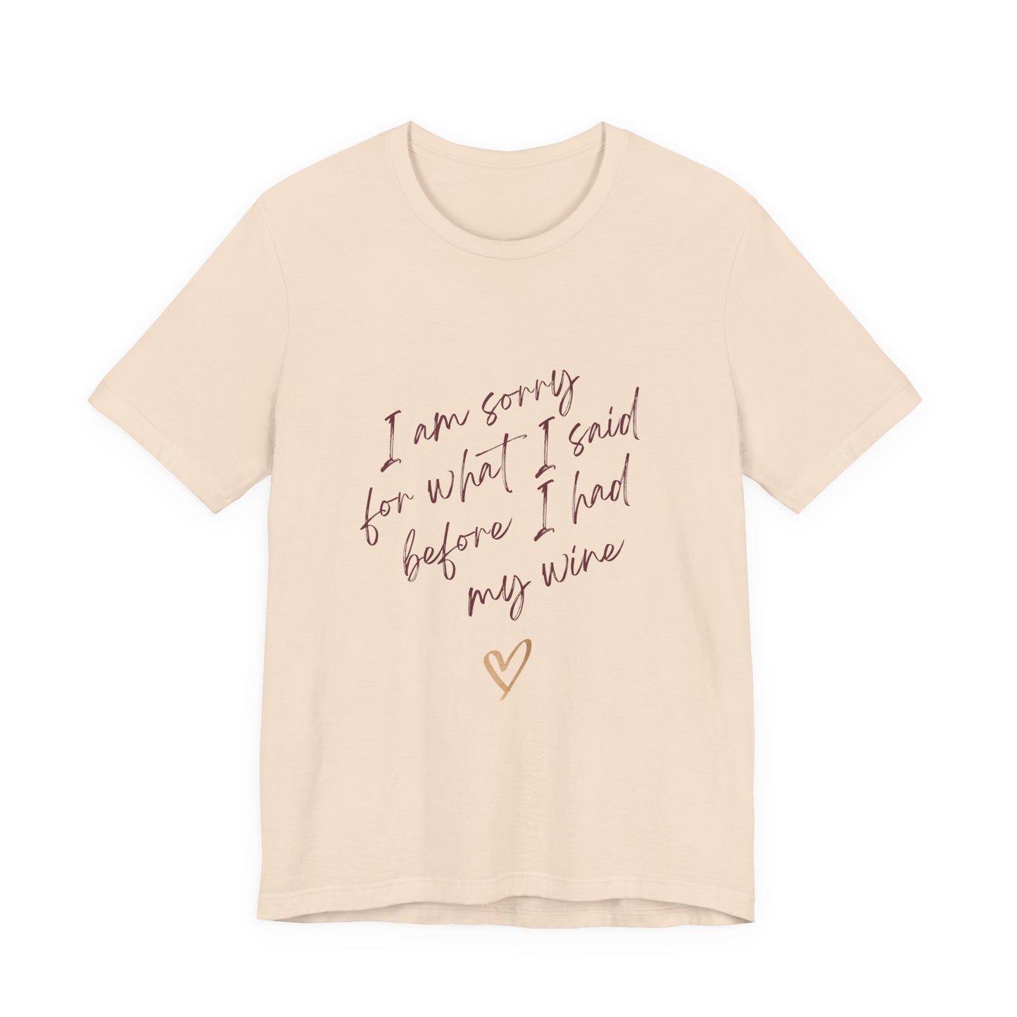 Wine Humor Tee — "I am sorry for what I said before I had my wine" T‑shirt