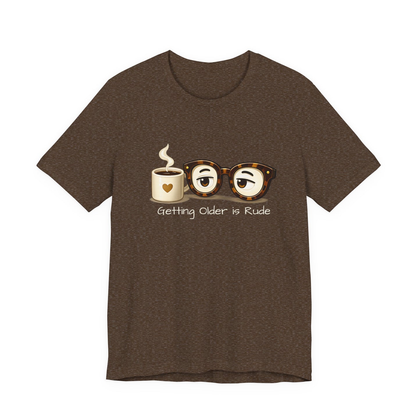 Getting Older Is Rude T‑Shirt — Funny Coffee & Glasses Birthday Tee