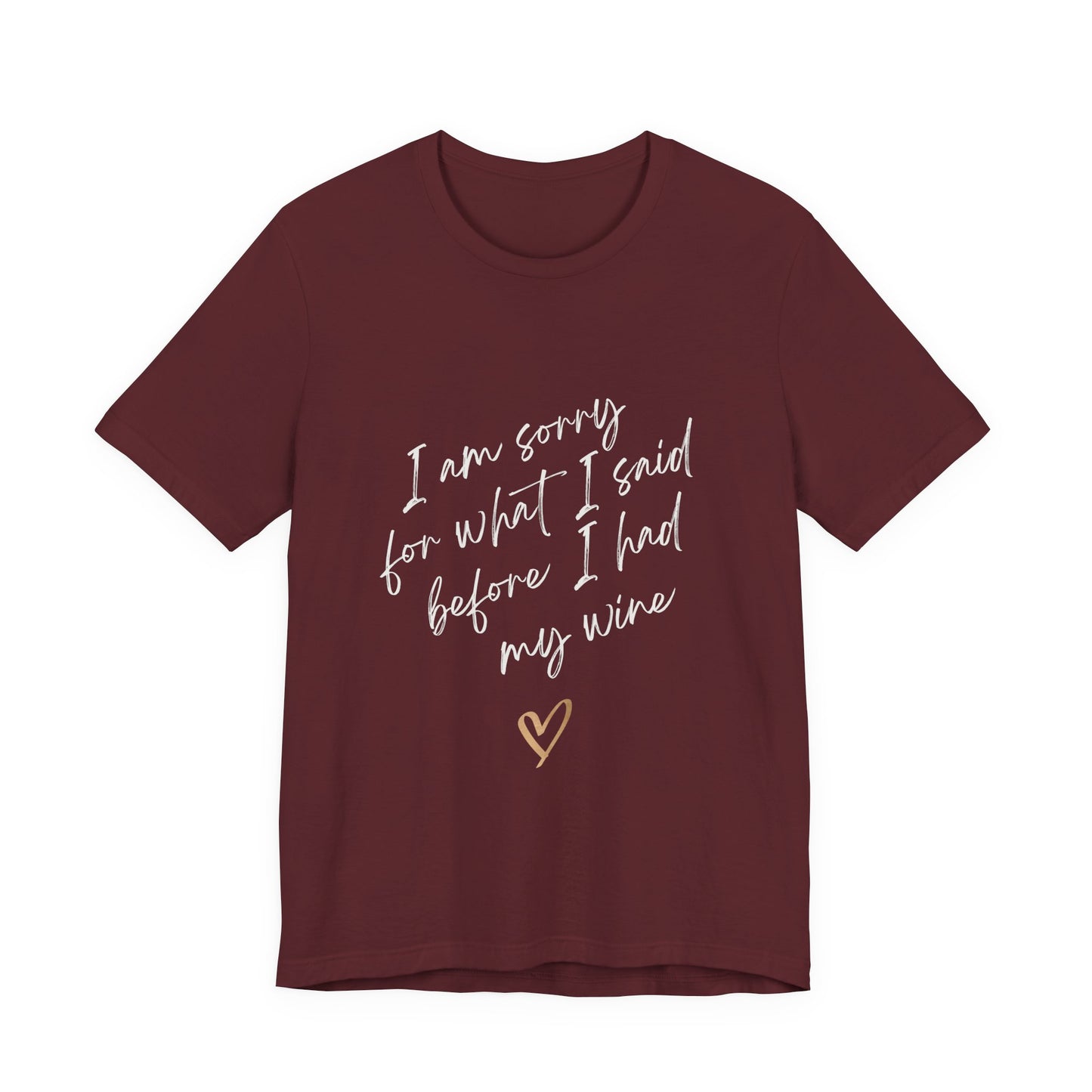 Wine Humor Tee — "I am sorry for what I said before I had my wine" T‑shirt