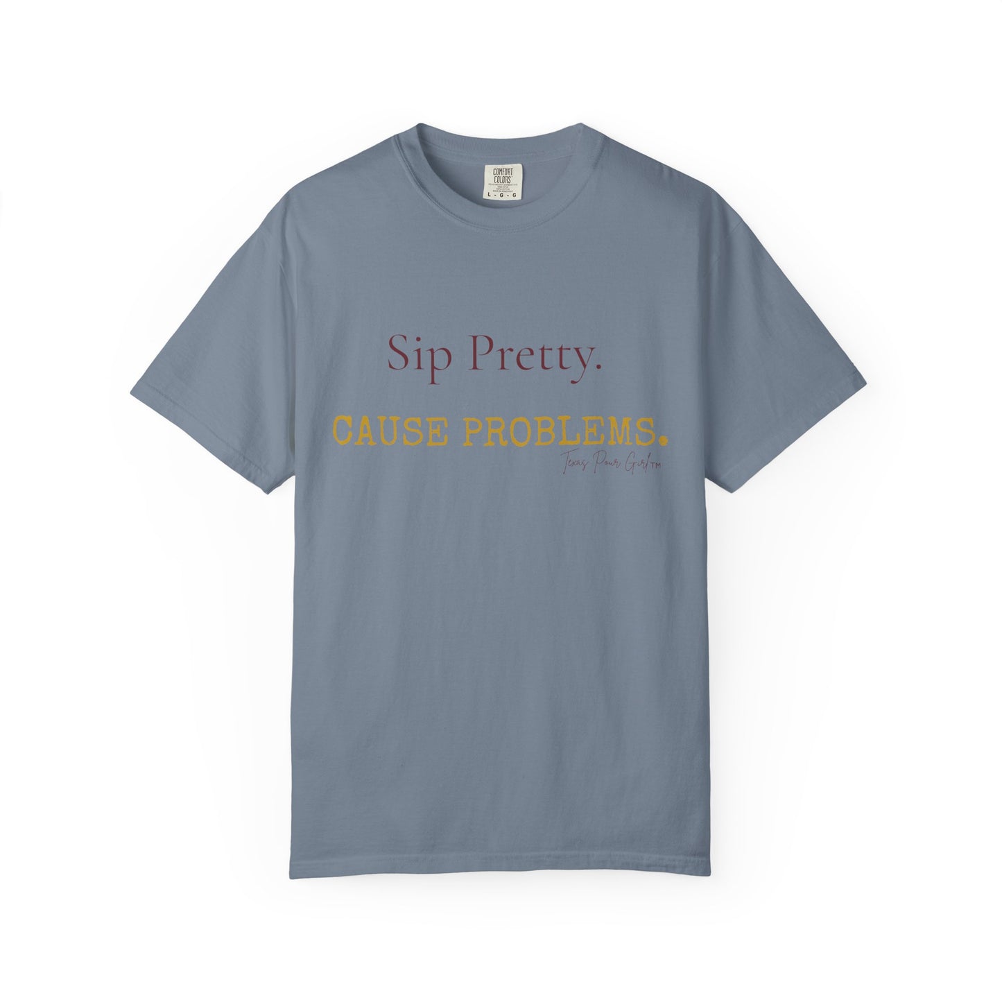 Sip Pretty Cause Problems Shirt | Funny Wine Tee Women | Sassy Wine Lover Gift | Comfort Colors Graphic T-Shirt