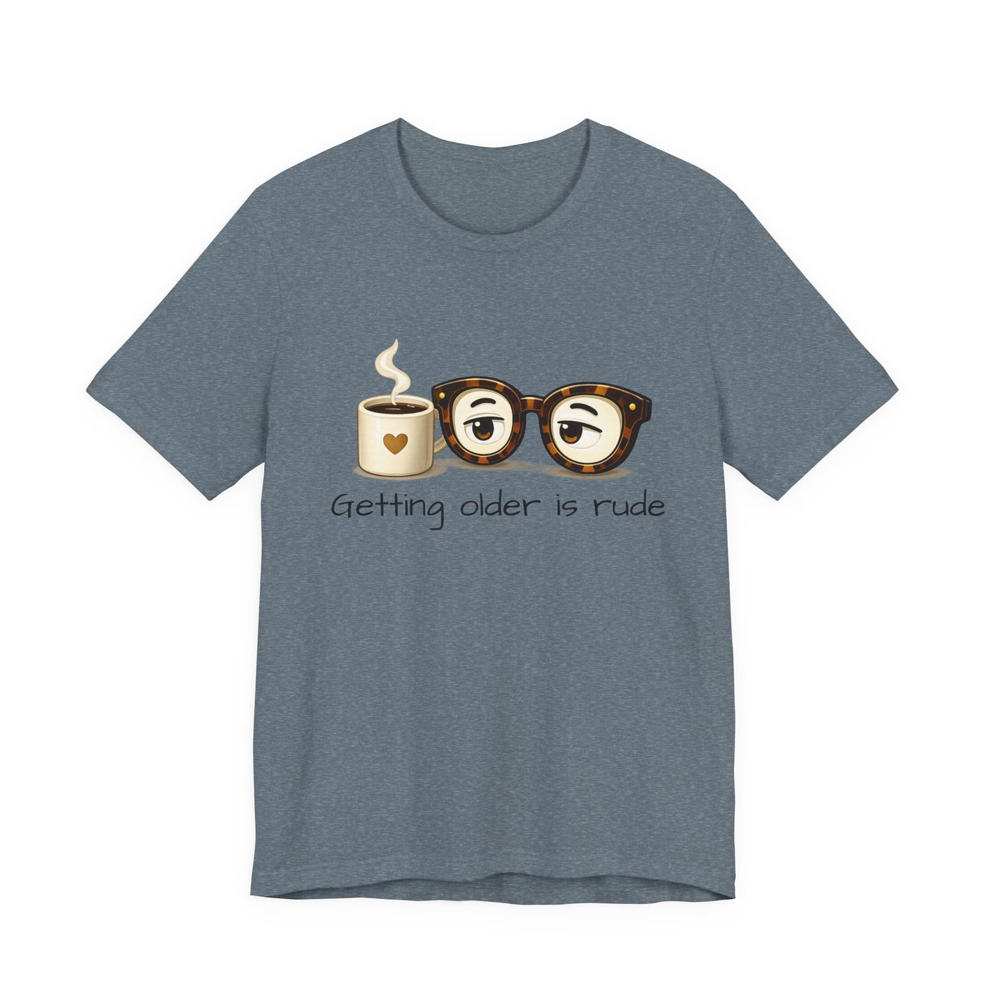 Getting Older Is Rude T‑Shirt — Funny Coffee & Glasses Birthday Tee