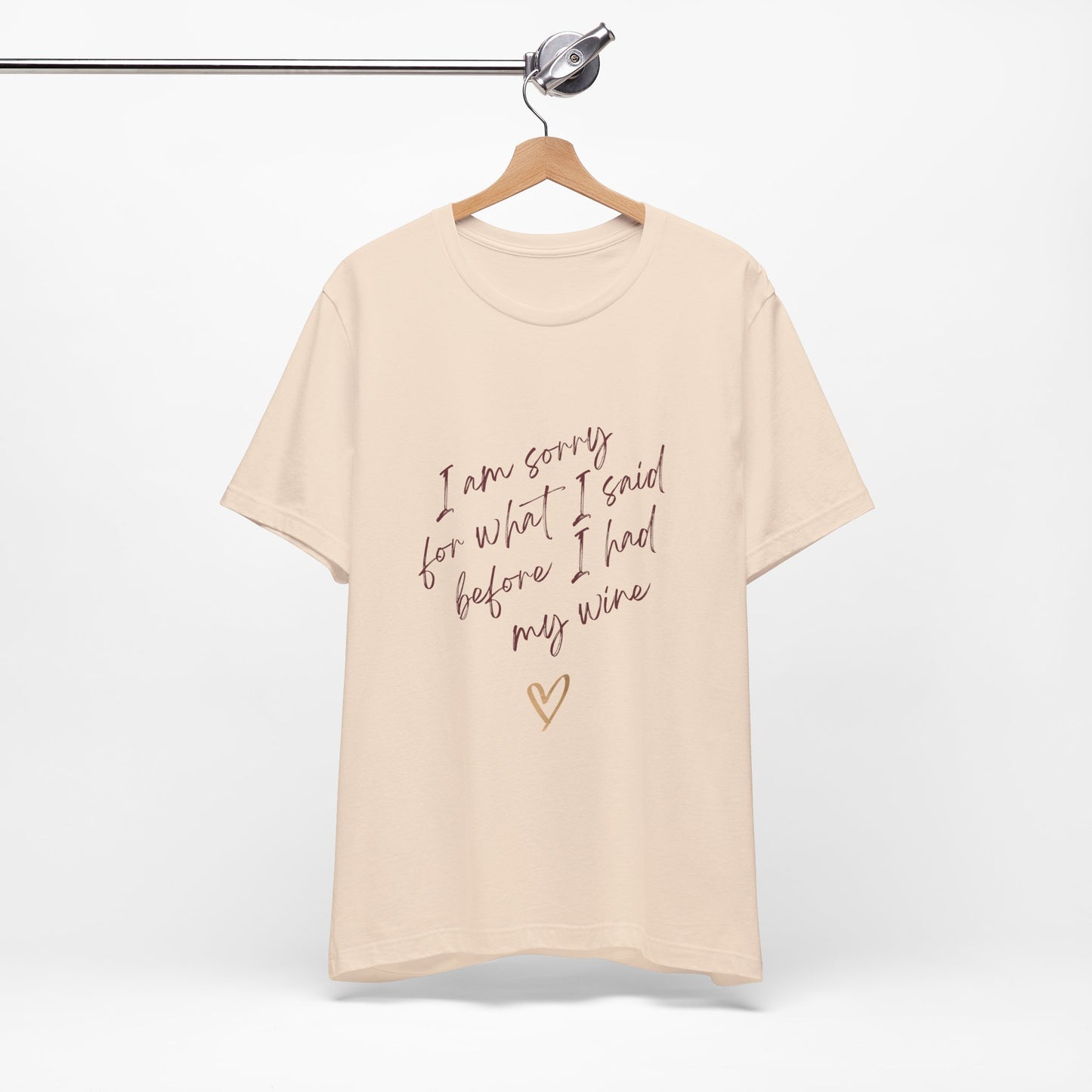 Wine Humor Tee — "I am sorry for what I said before I had my wine" T‑shirt