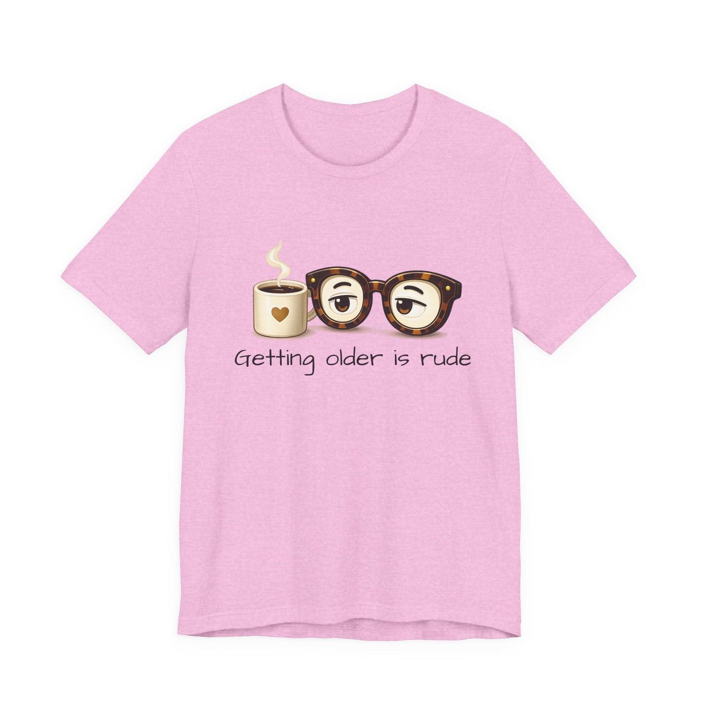 Getting Older Is Rude T‑Shirt — Funny Coffee & Glasses Birthday Tee