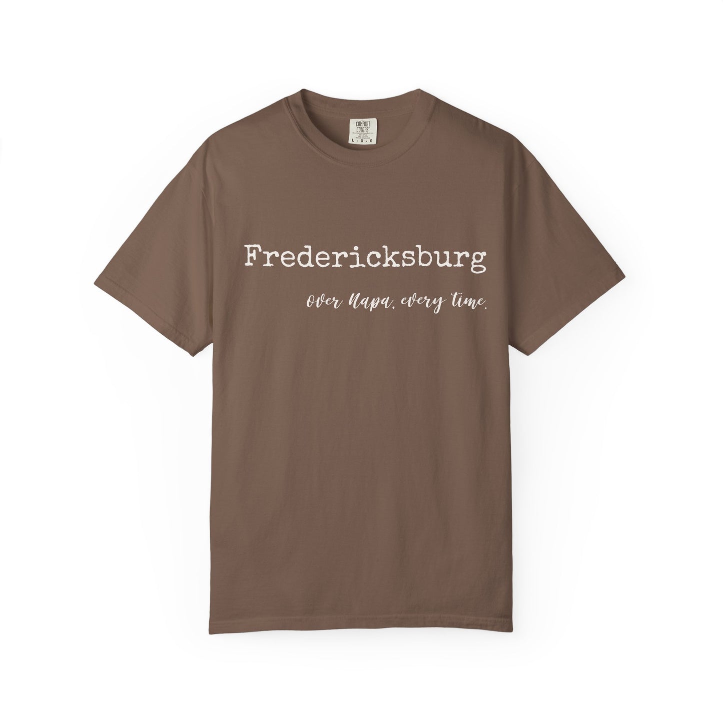 Texas Wine Proud Woman | Comfort Colors Tee - "Fredericksburg Over Napa, Every Time"