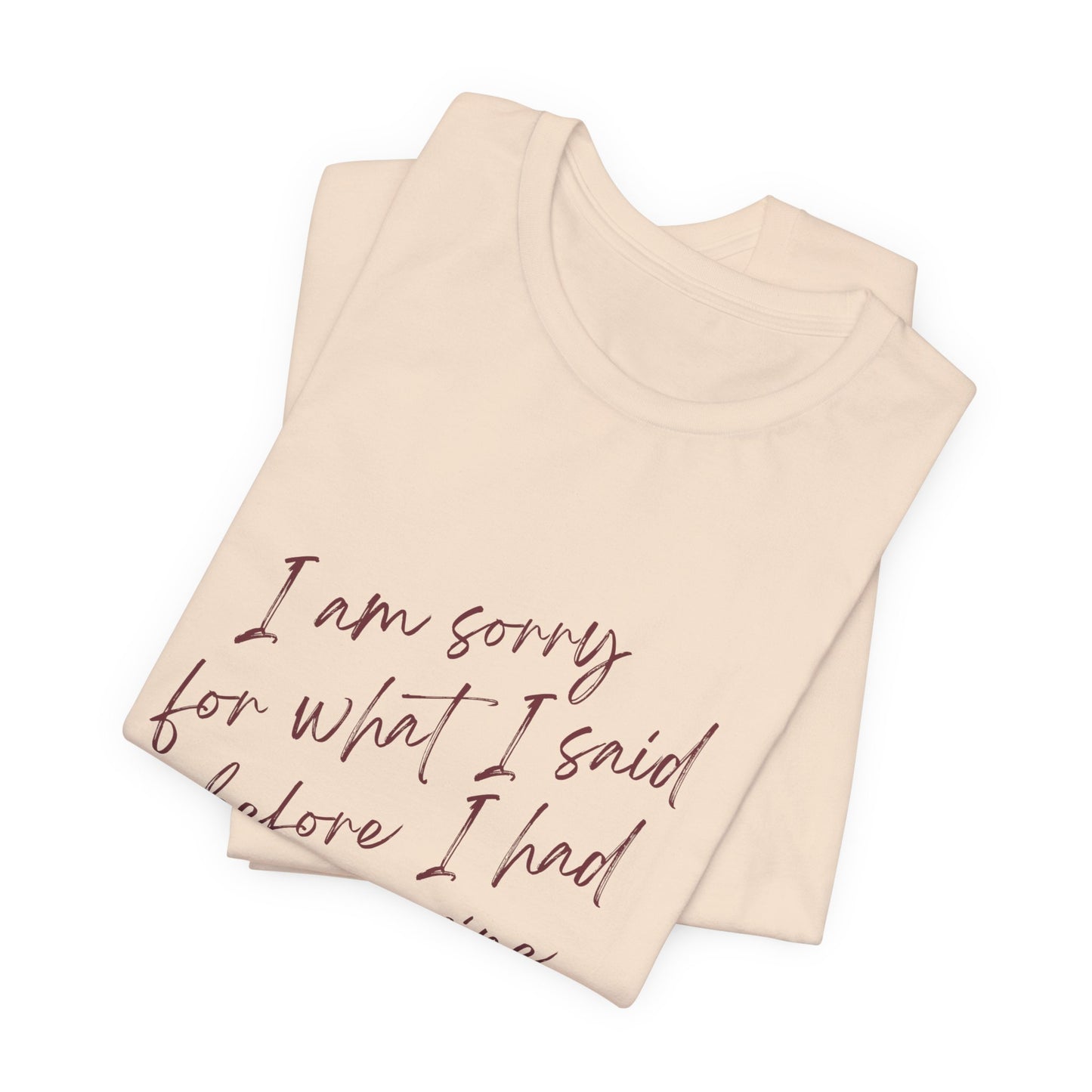 Wine Humor Tee — "I am sorry for what I said before I had my wine" T‑shirt