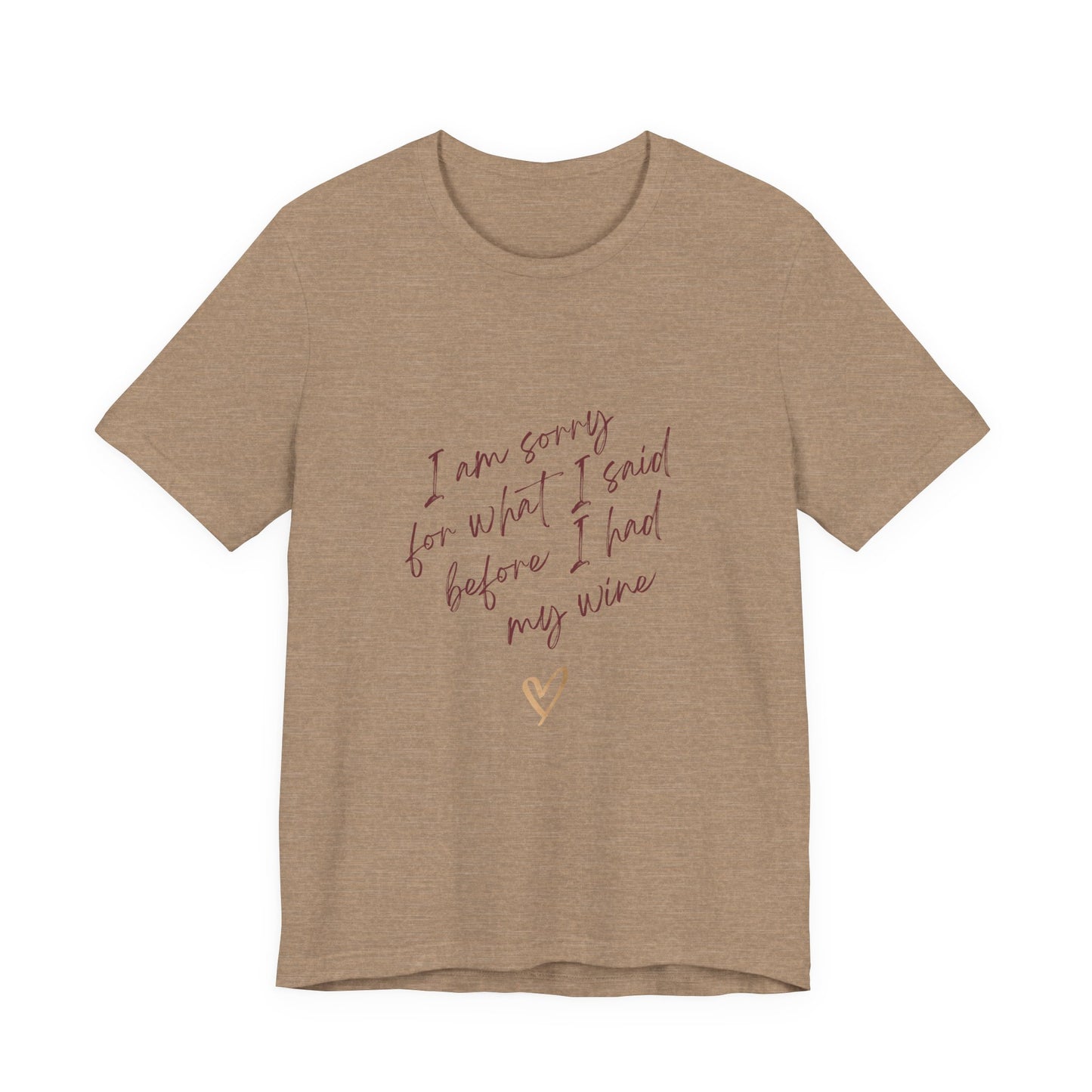 Wine Humor Tee — "I am sorry for what I said before I had my wine" T‑shirt