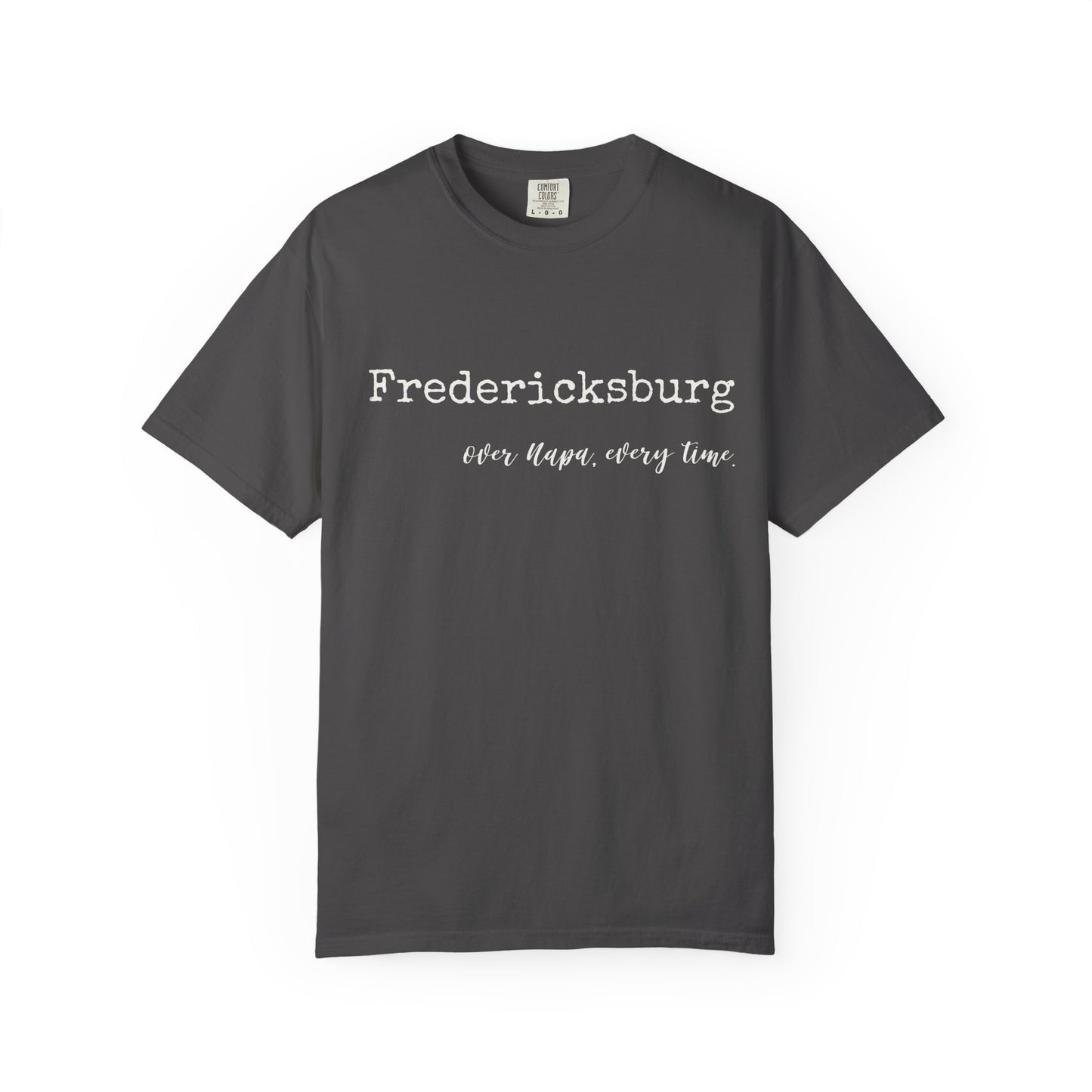 Texas Wine Proud Woman | Comfort Colors Tee - "Fredericksburg Over Napa, Every Time"