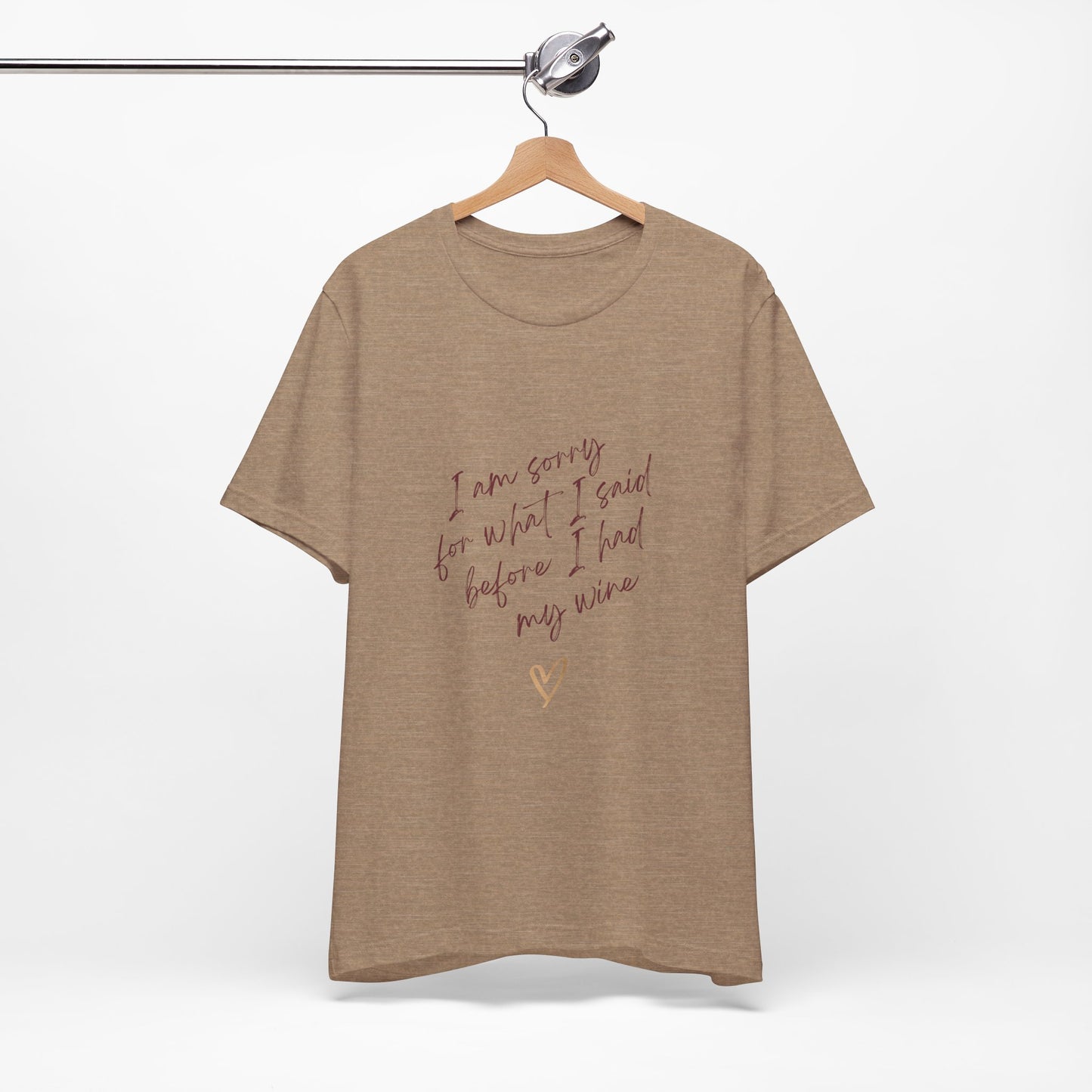Wine Humor Tee — "I am sorry for what I said before I had my wine" T‑shirt