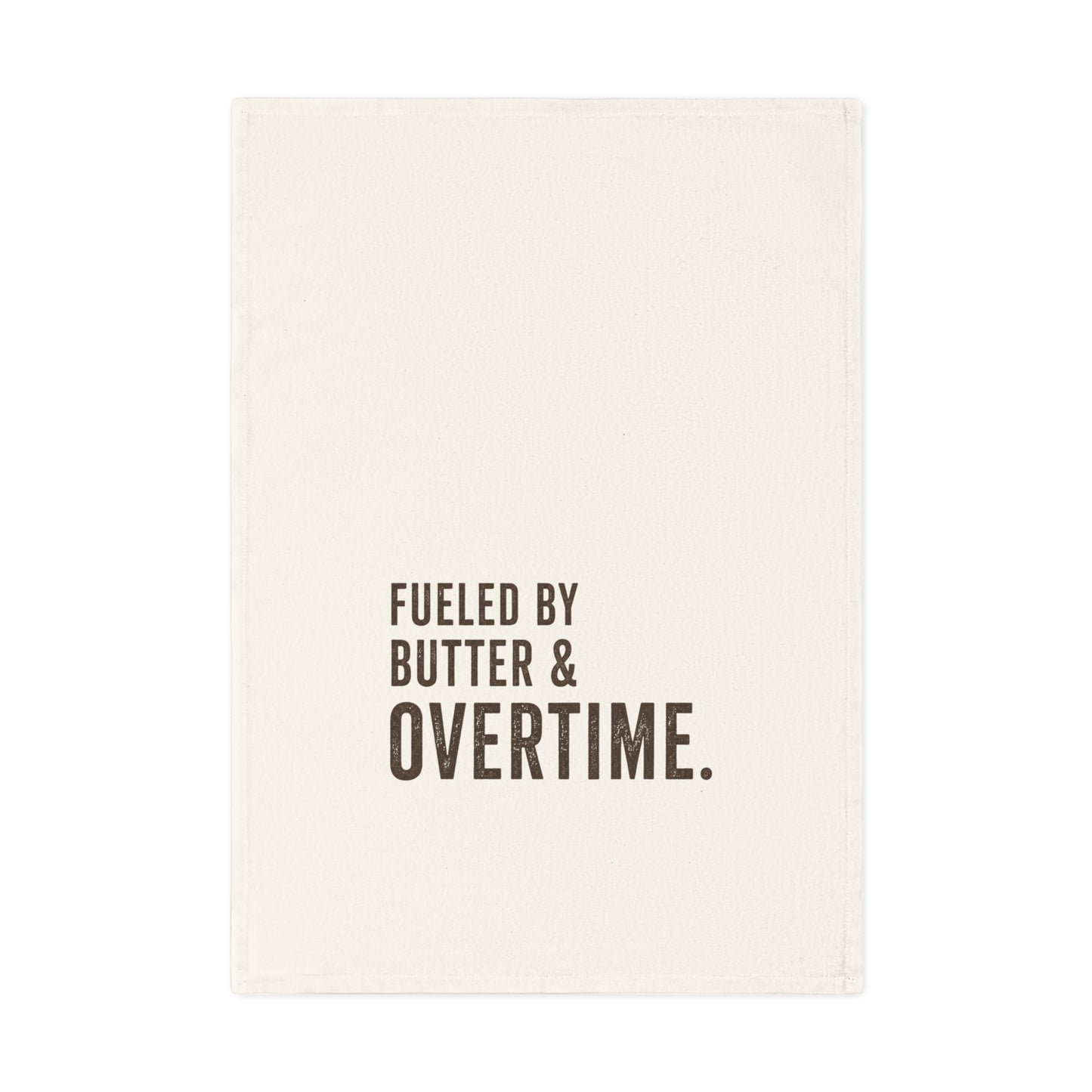 Tea Towel — "Fueled by Butter & Overtime." Kitchen Dish Towel, Funny Baker/Chef Gift