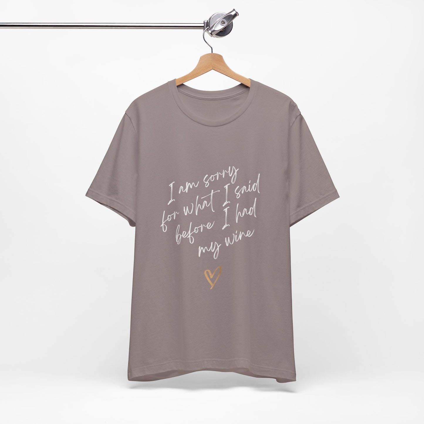 Wine Humor Tee — "I am sorry for what I said before I had my wine" T‑shirt