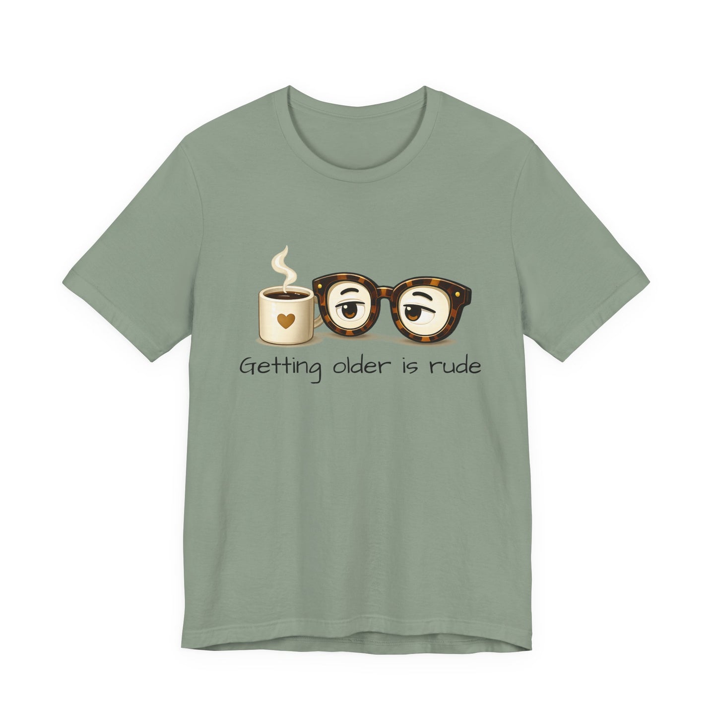 Getting Older Is Rude T‑Shirt — Funny Coffee & Glasses Birthday Tee