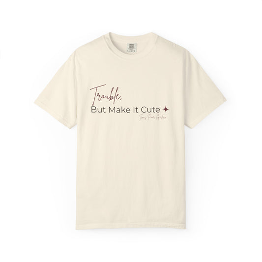 Trouble But Make It Cute Shirt | Cute Sassy Graphic Tee | Funny Women's T-Shirt Gift | Comfort Colors Script Tee
