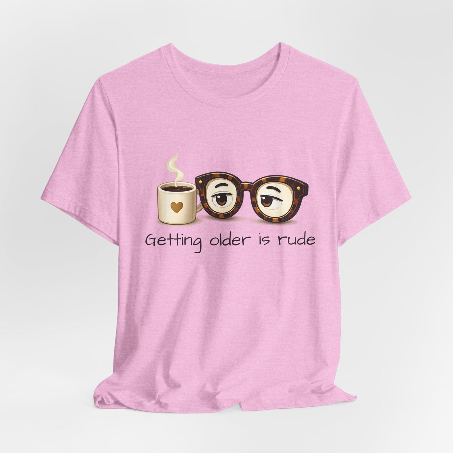 Getting Older Is Rude T‑Shirt — Funny Coffee & Glasses Birthday Tee