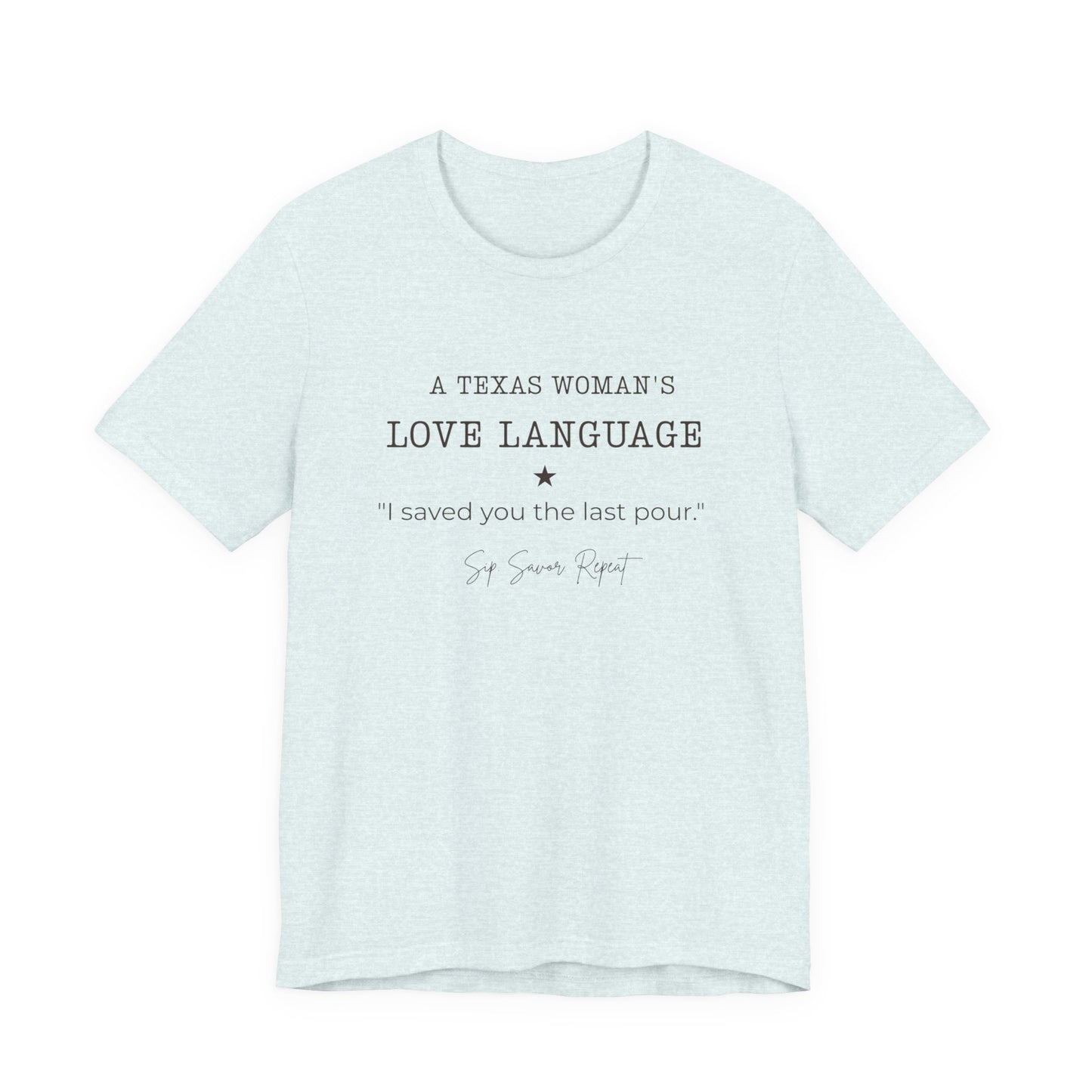 Texas "I Saved You the Last Pour" Women's T‑Shirt