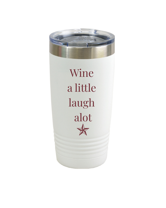20oz Insulated Tumbler — "Wine a Little, Laugh a Lot" Travel Cup