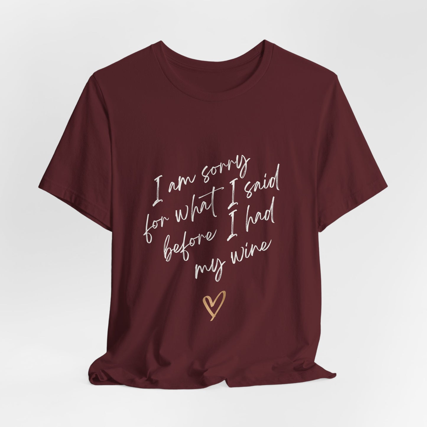 Wine Humor Tee — "I am sorry for what I said before I had my wine" T‑shirt