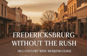 Driftwood Wine Weekend Guide – Hill Country Close to Austin
