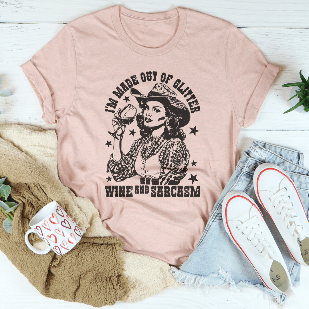 I'm Made Out Of Glitter Wine And Sarcasm Tee | Texas Pour Girl