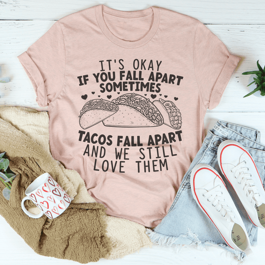 It's Okay If You Fall Apart Sometimes Tacos Tee | Texas Pour Girl
